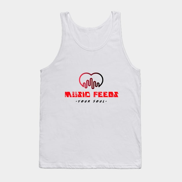Music 'Feeds' your soul Tank Top by Opesh Threads